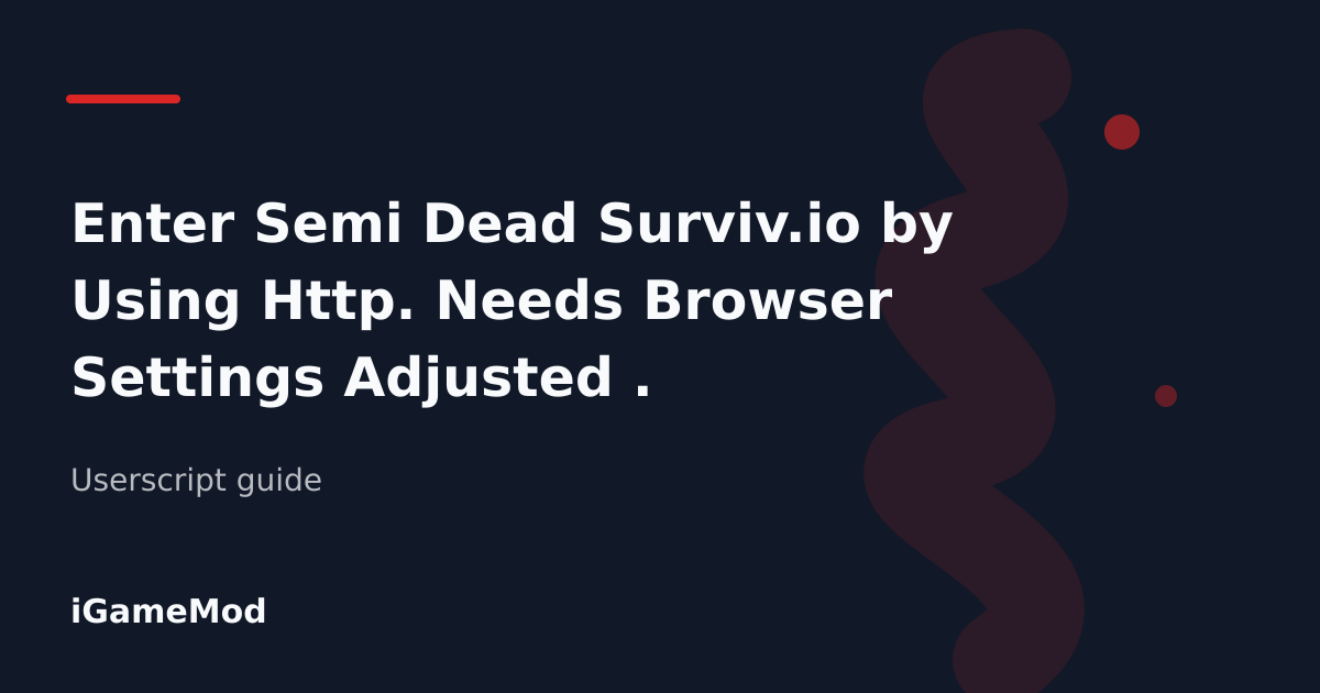 Editorial cover for Enter Semi Dead Surviv.io by Using Http. Needs Browser Settings Adjusted .