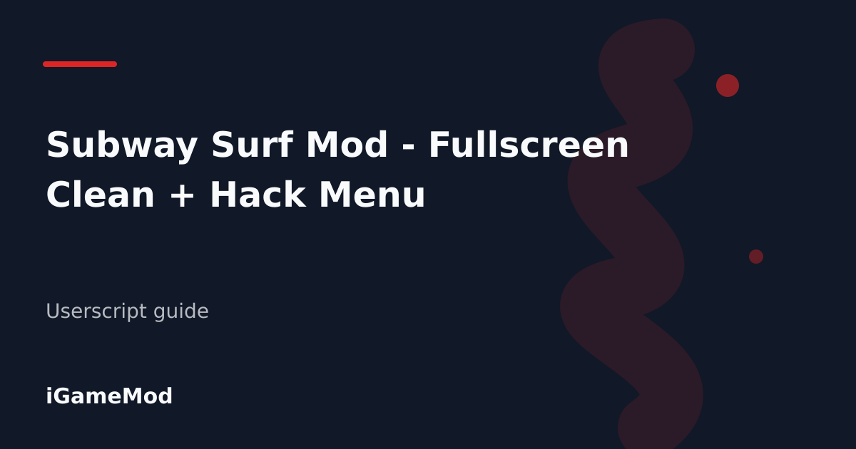 Editorial cover for Subway Surf Mod - Fullscreen Clean + Hack Menu