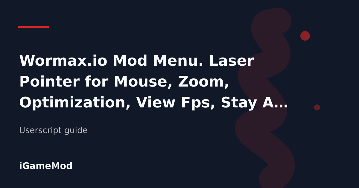 Editorial cover for Wormax.io Mod Menu. Laser Pointer for Mouse, Zoom, Optimization, View Fps, Stay AFK and Others.