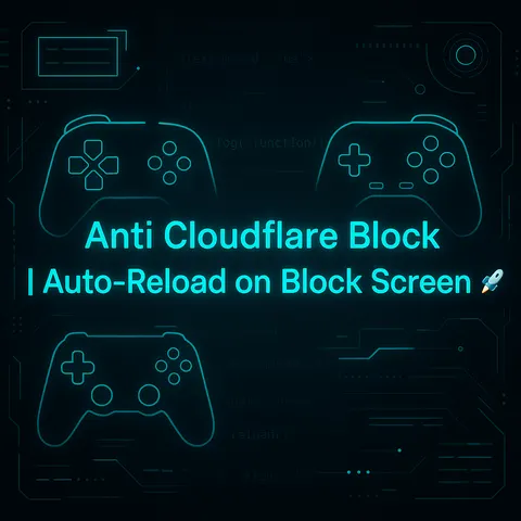Anti Cloudflare Block | Auto-Reload on Block Screen 🚀