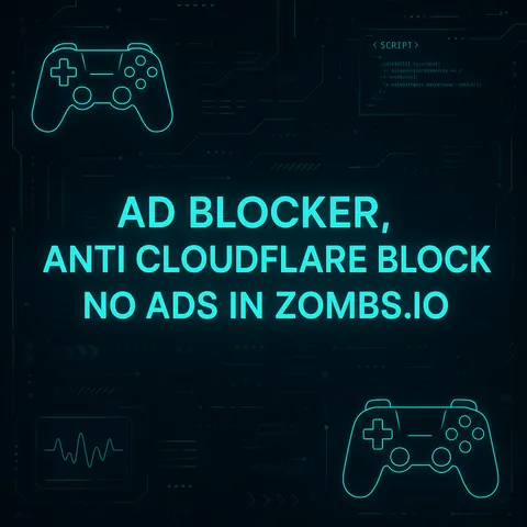 Ad Blocker, Anti Cloudflare Block | No Ads in ZOMBS.io